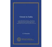 Unrest in India: a speech delivered by S.B. Broacha ... at the dinner & reception held in his honour under the auspices of the Edinburgh Parsi union ... of Mr. R.H. Appoo, the president of the Union