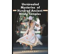 Unrevealed Mysteries of Hundred Ancient Hindu Temples