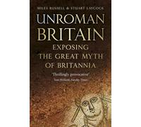 UnRoman Britain: Exposing the Great Myth of Britannia