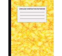 Unruled Composition Notebook: Yellow Theme Unruled Blank Notebook for Students to Write, Doodle, and Survive Boring Classes, for Creative Writing, Daydreaming, Sketching