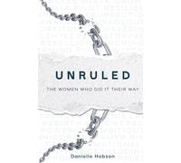 Unruled: The Women Who Did it Their Way