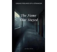 UNSAID FEELINGS OF A STRANGER: The Name That Stayed