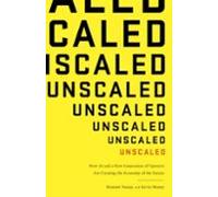 Unscaled: How A.I. and a New Generation of Upstarts are Creating the Economy of the Future