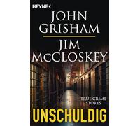Unschuldig: True Crime Storys - Zehn wahre Geschichten von unschuldig Verurteilten