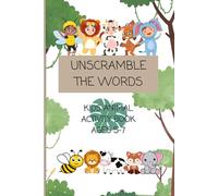UNSCRAMBLE THE WORDS: KIDS ANIMAL ACTIVITY BOOK AGES 5-7