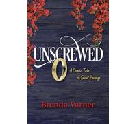 Unscrewed: A Comic Tale of Sweet Revenge