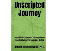 Unscripted Journey: From Mobile, Alabama's Orange Grove Housing Project to Corporate Suites