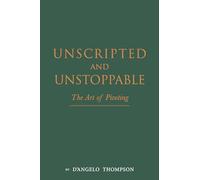 Unscripted & Unstoppable: The Art of Pivoting