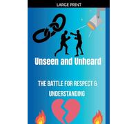 Unseen and Unheard- The Battle For Respect and Understanding: 1 (Gemma's Journey- The Battle Within)