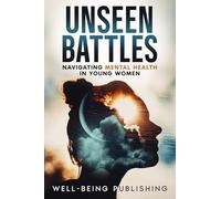 Unseen Battles: Navigating Mental Health in Young Women