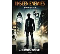 Unseen Enemies: Agent Alex Lesson (The Alex Lesson Files)
