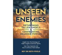 Unseen Enemies: Dethroning Fallen Angels & Confronting Demonic Powers