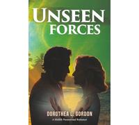 Unseen Forces (Lotti Seidel and the Invisible World Transformational Love Series)