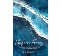 Unseen Forces: Master the Levers that Power a Value-Savvy Business