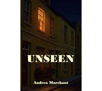 UNSEEN: Four neighbours. Four lives lived just out of sight. One absence that changes everything (Thrilling Crime, Fantasy and Science Fiction)