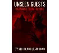 UNSEEN GUESTS : HAUNTING FROM BEHIND