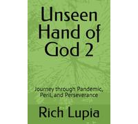 Unseen Hand of God 2: Journey through Pandemic, Peril, and Perseverance