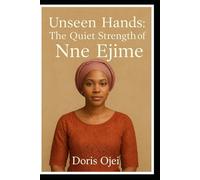 Unseen Hands: The Quiet Strength of Nne Ejime