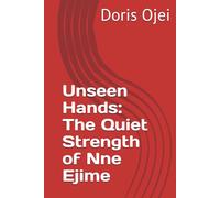 Unseen Hands: The Quiet Strength of Nne Ejime
