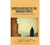 Unseen Heritage of the Kurdish People: Trials of a Vanishing Population