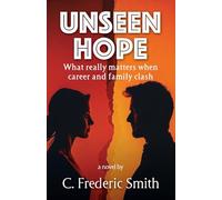Unseen Hope: What really matters when career and family clash