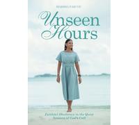 Unseen Hours: Faithful Obedience in the Quiet Seasons of God’s Call