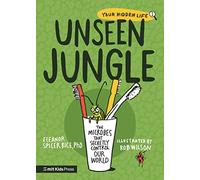 Unseen Jungle: The Microbes That Secretly Control Our World (MIT Kids Press)