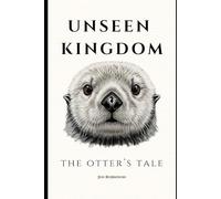 Unseen Kingdom: The Otter's Tale