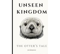 Unseen Kingdom: The Otter's Tale