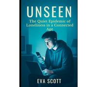 Unseen: The Quiet Epidemic of Loneliness in a Connected Age