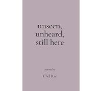 unseen, unheard, still here: poems for the ones who never feel fully seen, even when surrounded (threads of survival)