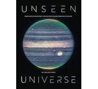 Unseen Universe: New Secrets of the Cosmos Revealed by the James Webb Space Telescope