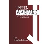 Unseen Warfare: Spiritual Combat against the Passions and the Demonic realm