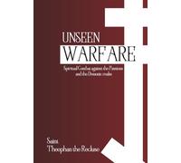 Unseen Warfare: Spiritual Combat against the Passions and the Demonic realm