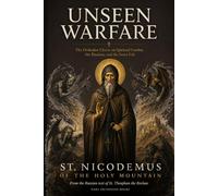 Unseen Warfare: The Orthodox Classic on Spiritual Combat, the Passions, and the Inner Life