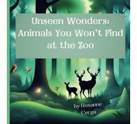Unseen Wonders: Animals You Won't Find at the Zoo