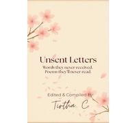 Unsent Letters: Words they never received. Poems they'll never read.