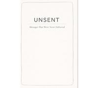 UNSENT: Messages That Were Never Delivered