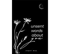 Unsent words about you: for the love that left unsaid