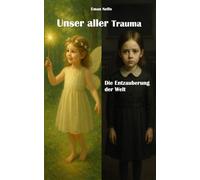 Unser aller Trauma: Die Entzauberung der Welt
