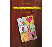 Unser Auf und Ab der Achtsamkeit - 60 Gedichte und 30 Illustrationen rund um das Thema (Un-)Achtsamkeit im Alltag: Ein Mitmachgedichtband - mit ... Musizieren oder eben nur zum Sinnieren