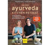 Nuestro Ayurveda Kitchen Retreat: 60 recetas ayurvédicas, yoga y autocuidado en casa – Gräfe & Unzer