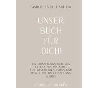 Unser Buch für Dich!: Ein Erinnerungsbuch von Eltern für ihr Kind. Für Geschichten, Fotos und Worte, die ein Leben lang bleiben