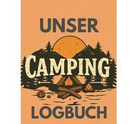 Unser Camping Logbuch: Das Buch für alle Erfahrungen
