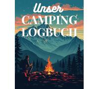 Unser Camping Logbuch: Das Perfekte Einschreibebuch für Camping-Abenteuer