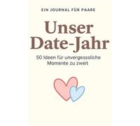 Unser Date-Jahr - 50 Ideen für unvergessliche Momente zu zweit