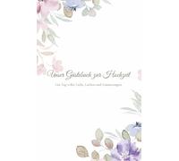 Unser Gästebuch zur Hochzeit: Ein Tag voller Liebe, Lachen und Erinnerungen