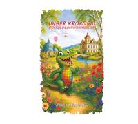 Unser Krokodil Genausobuntwieimmerlieb: Eine Geschichte über Freundschaft, Mut und Anderssein