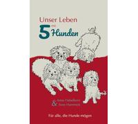Unser Leben mit 5 Hunden