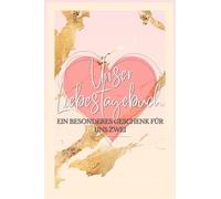 Unser Liebestagebuch: Ein kreatives Paar-Tagebuch für Erinnerungen, Reflexionen und Zukunftsträume - Das perfekte Geschenk für Paare am Valentinstag, Jahrestag oder einfach so